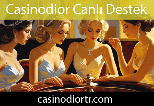 Casinodior canlı destek hizmetini hassaslıkla sunmaktadır.