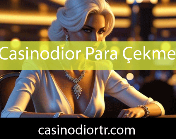 Casinodior para çekme yöntemlerindeki güvenilirliğiyle öndedir.