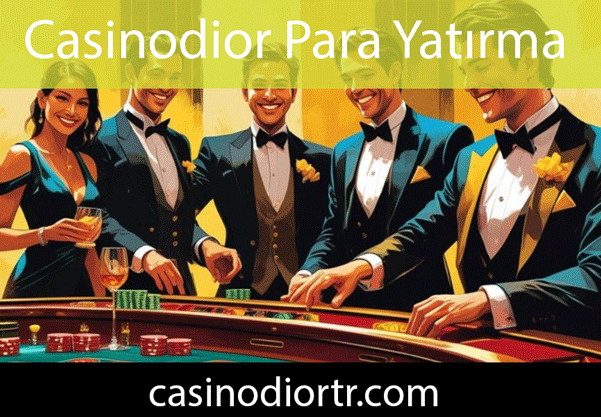Casinodior para yatırma sağlamlığıyla ön alandadır.